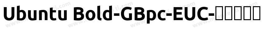 Ubuntu Bold-GBpc-EUC字体转换